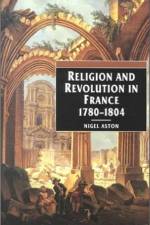 Religion and Revolution in France af Nigel Aston