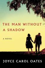 The Man Without a Shadow af Joyce Carol Oates