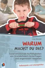 Warum machst du das? Sozial-emotionale Auffälligkeiten von Grundschülern hinterfragen und angemessen reagieren af Joey Mandel