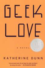 Geek Love af Katherine Dunn