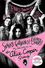 Snakes! Guillotines! Electric Chairs!: My Adventures in the Alice Cooper Group af Dennis Dunaway