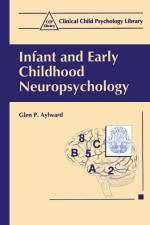 Infant and Early Childhood Neuropsychology af Glen P Aylward