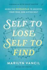 Self to Lose, Self to Find: Using the Enneagram to Uncover Your True, God-Gifted Self af Marilyn Vancil