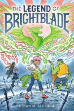 The Legend of Brightblade af Ethan M Aldridge