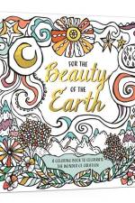 For the Beauty of the Earth: A Coloring Book to Celebrate the Wonder of Creation: A Nature Coloring Book af Ink &. Willow