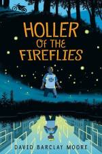 Holler of the Fireflies af David Barclay Moore