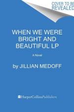 When We Were Bright and Beautiful af Jillian Medoff