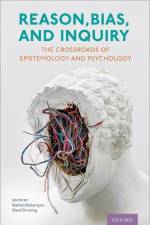 Reason, Bias, and Inquiry af Nathan Ballantyne