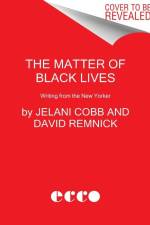 The Matter of Black Lives af Jelani Cobb