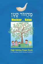 Machzor Katan: High Holiday Prayer Book for Families with Young Children af Behrman House