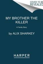 My Brother the Killer af Alix Sharkey