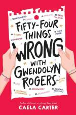 Fifty-Four Things Wrong with Gwendolyn Rogers af Caela Carter