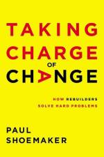 Taking Charge of Change af Paul Shoemaker