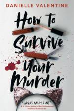 How to Survive Your Murder af Danielle Valentine