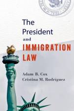 The President and Immigration Law af Adam B Cox