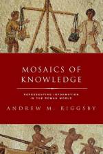 Mosaics of Knowledge af Andrew M Riggsby