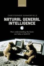 Natural General Intelligence af Christopher Summerfield