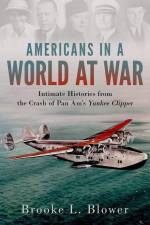 Americans in a World at War af Brooke L Blower