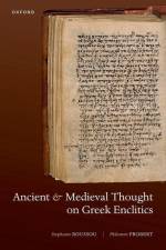 Ancient and Medieval Thought on Greek Enclitics af Stephanie Roussou
