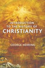 Introduction to the History of Christianity af George Herring