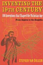 Inventing the 19th Century af Stephen van Dulken
