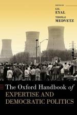 The Oxford Handbook of Expertise and Democratic Politics af Gil Eyal
