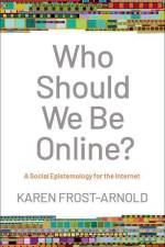 Who Should We Be Online? af Karen Frost-Arnold