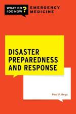 Disaster Preparedness and Response af Paul P Rega