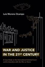War and Justice in the 21st Century af Luis Moreno Ocampo