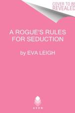 A Rogue's Rules for Seduction af Eva Leigh