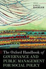 The Oxford Handbook of Governance and Public Management for Social Policy af Karen J Baehler