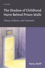 The Shadow of Childhood Harm Behind Prison Walls af Nancy Wolff