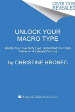 Unlock Your Macro Type af Christine Hronec