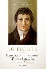 J. G. Fichte: Foundation of the Entire Wissenschaftslehre and Related Writings, 1794-95 af Daniel Breazeale