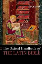 The Oxford Handbook of the Latin Bible af H A G Houghton