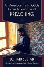 An American Muslim Guide to the Art and Life of Preaching af Sohaib Sultan