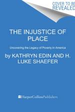 The Injustice of Place af Kathryn J Edin
