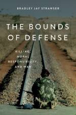 The Bounds of Defense af Bradley Jay Strawser