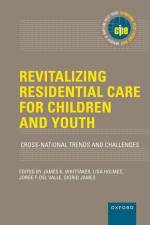 Revitalizing Residential Care for Children and Youth af James K Whittaker