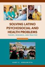 Solving Latino Psychosocial and Health Problems af Kurt C Organista
