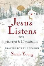 Jesus Listens--for Advent and Christmas, Padded Hardcover, with Full Scriptures af Sarah Young