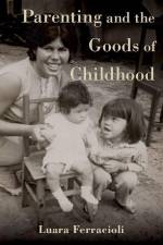 Parenting and the Goods of Childhood af Luara Ferracioli