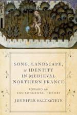 Song, Landscape, and Identity in Medieval Northern France af Jennifer Saltzstein