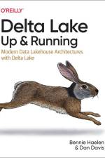 Delta Lake: Up and Running af Bennie Haelen