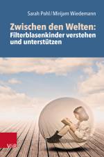 Zwischen den Welten: Filterblasenkinder verstehen und unterstützen af Sarah Pohl