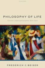 Philosophy of Life af Frederick C Beiser