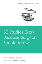 50 Studies Every Vascular Surgeon Should Know af Julien Al Shakarchi