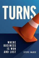 Turns: Where Business Is Won and Lost af Steve McKee