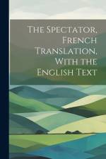 The Spectator, French Translation, With the English Text af Anonymous