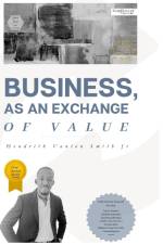 Business, as an Exchange of Value af Hendrith Vanlon Smith Jr